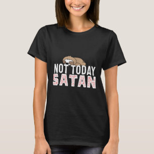 Camiseta No hoy Satan Lazy Sloth Christian Gift Tee