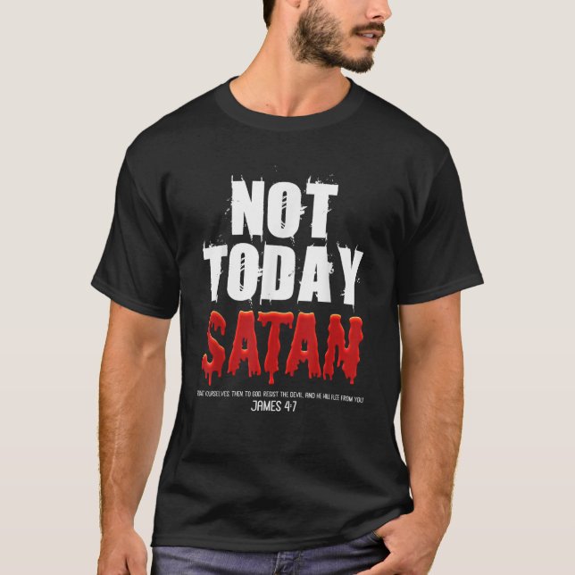 Camiseta No Hoy Satanás Cristiano James 4 7 Jesús Creyente (Anverso)