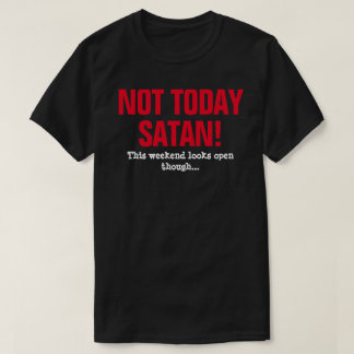 Camiseta ¡No Hoy Satanás! - Este Fin de Semana Parece Abier