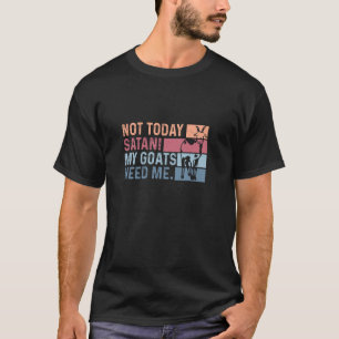 Camiseta No Hoy Satanás Mis Cabras Me Necesitan Divertido P