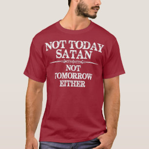 Camiseta No Hoy Satanás - Tampoco Mañana - No No