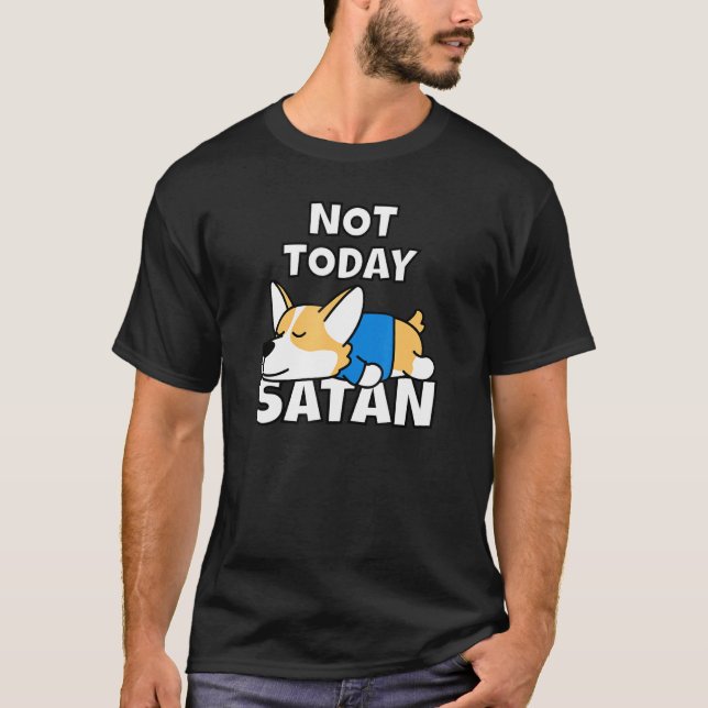 Camiseta No hoy Satanás Welsh Corgi Idea Dog Tee (Anverso)
