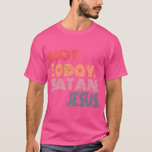 Camiseta No hoy Satanás Witty Funny Christian