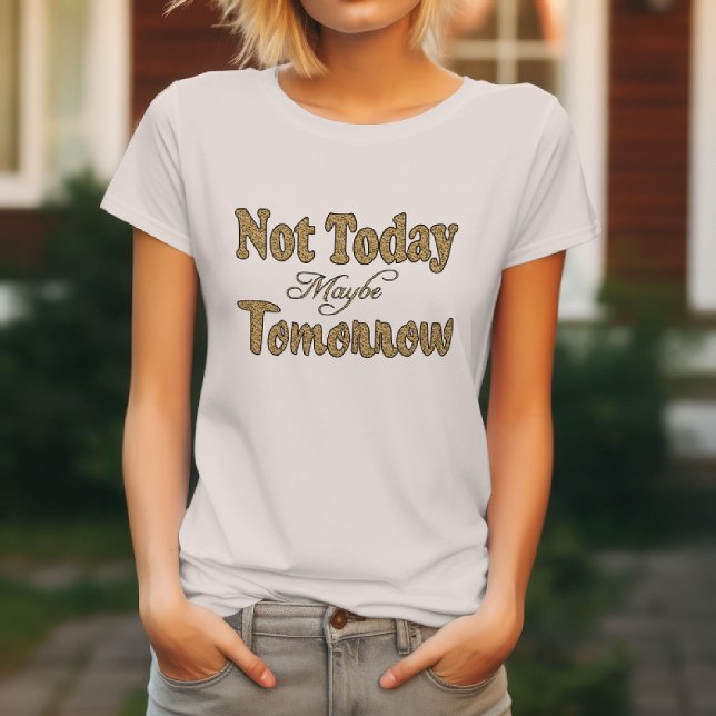 Camiseta No Hoy, Tal Vez Mañana  (Subido por el creador)