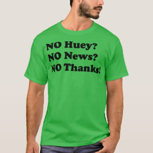 Camiseta No Huey no hay noticias, no gracias.