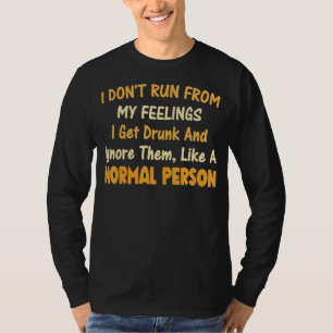 Camiseta No huyo de mis sentimientos recibo citas borrachas
