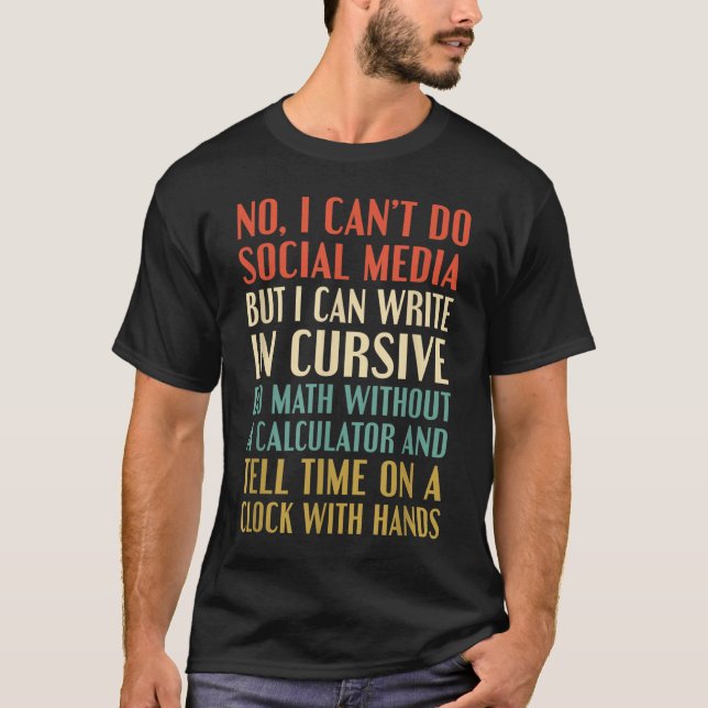 Camiseta No I Can’t Do Social Media Write In Cursive Funny  (Anverso)