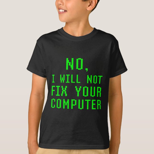 Camiseta No I Will Not Fix Your Computer Funny Pc Laptop Re (Anverso)