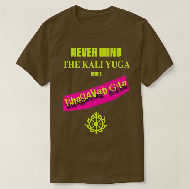Camiseta No importa el Kali Yuga Heres Bhagavad Gita (Diseño del anverso)