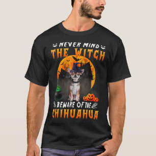Camiseta No Importa La Bruja Cuidado Con El Perro Chihuahua