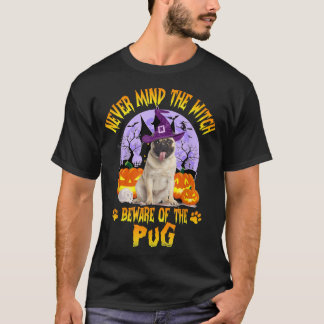 Camiseta No Importa La Bruja Cuidado Con El Perro Pug Lover