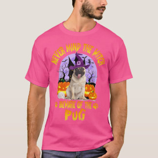 Camiseta No Importa La Bruja Cuidado Con El Perro Pug Lover