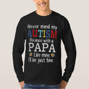 Camiseta No importa mi autismo con un papá como el mío, ser