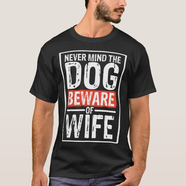 Camiseta No importa que el perro tenga cuidado con la espos (Anverso)
