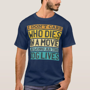 Camiseta No importa quién muera en película Perro vive dueñ