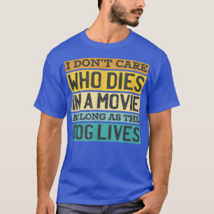 Camiseta No importa quién muera en película Perro vive dueñ