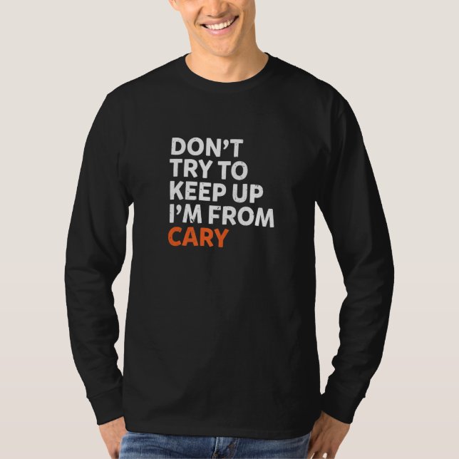 Camiseta No Intentes Mantener Cary Hometown North Carolina  (Anverso)