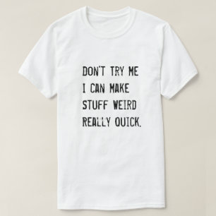 Camiseta No intentes que puedo hacer las cosas raras muy rá