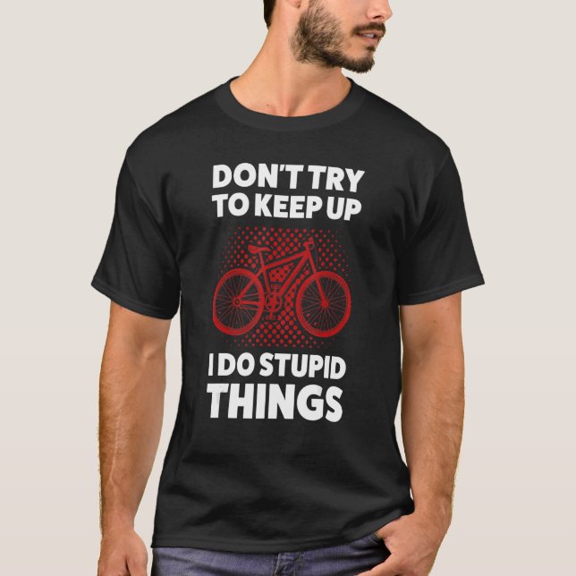 Camiseta no intentes seguir con el ciclismo de montaña (Anverso)