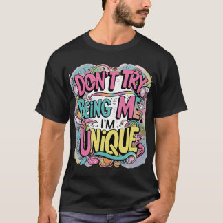 Camiseta No intentes ser yo. Soy único.