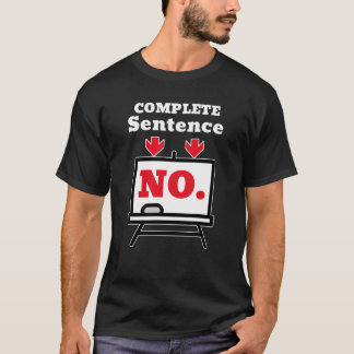 Camiseta No. Is a Complete Sentence – Minimalist Humor