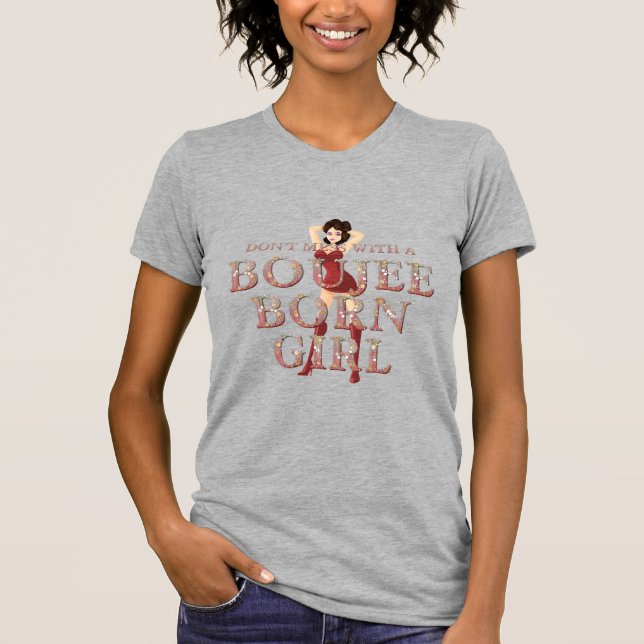 Camiseta NO Jodas A Una Chica Nacida Boujee (Anverso)