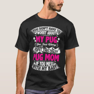 Camiseta NO JODAS CON LA MAMÁ DE PUG Essential  739