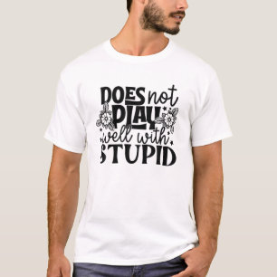 Camiseta No Juega Bien Con La Estúpida Novedad Graciosa