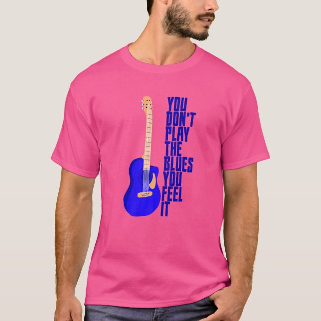 Camiseta No juegas el blues que sientes (Anverso)