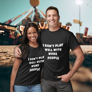 CAMISETA NO JUEGO BIEN CON LA GENTE WOKE