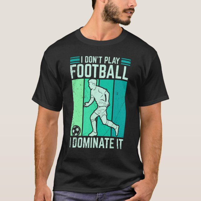 Camiseta No juego fútbol, domino el fútbol para los hombres (Anverso)