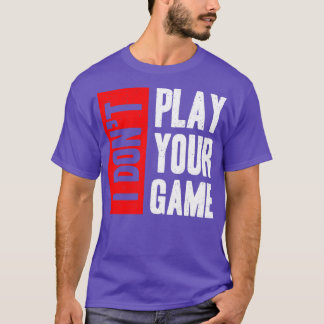 Camiseta No juego tu juego
