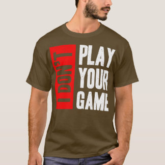 Camiseta No juego tu juego
