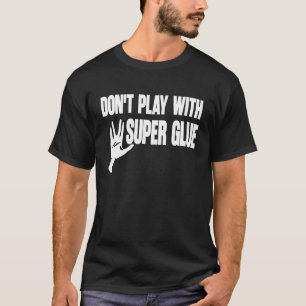 Camiseta No juegues con Super Glue