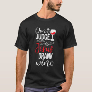Camiseta No juzgue gracioso a jesus beber vino