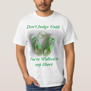 Camiseta No juzgue hasta que usted haya caminado en mis