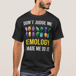 Camiseta No juzguen a Gemólogo de Gemología