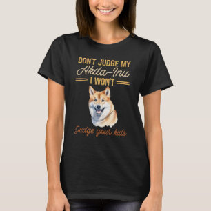 Camiseta No juzguen a mi Akita-Inu No juzgaré a tus hijos