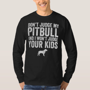 Camiseta No Juzguen A Mi Pitbull Y Juzgaré A Sus Hijos.