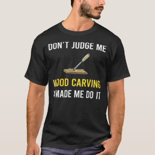 Camiseta No juzguen a Wood talling Woodcarving