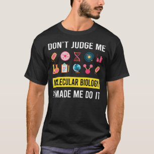Camiseta No juzguen al biólogo de biología molecular