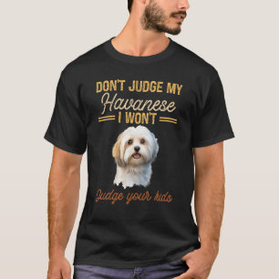 Camiseta No juzgues a mi Havanese No juzgaré a tus hijos