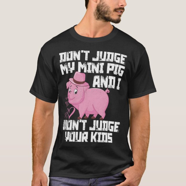 Camiseta No juzgues a mi mini cerdo no juzgaré a tus hijos  (Anverso)