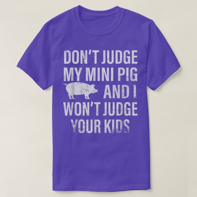 Camiseta No juzgues a mi mini cerdo no juzgaré a tus hijos (Diseño del anverso)