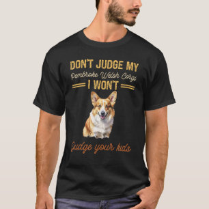 Camiseta No Juzgues A Mi Pembroke Welsh Corgi No Juzgaré 