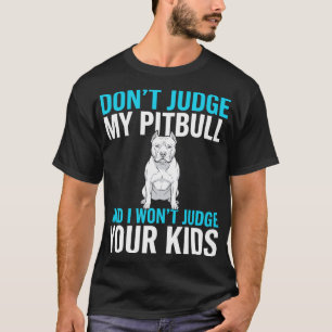 Camiseta No Juzgues A Mi Pitbull Perro Divertido