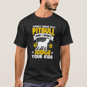Camiseta No juzgues a mi Pitbull y no juzgaré a tus hijos