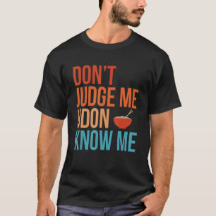 Camiseta No Juzgues Udon No Me Conoces Fideos Retro Diverti