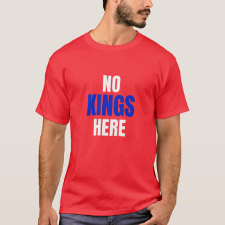 Camiseta No Kings Here Funny Quote Shirt