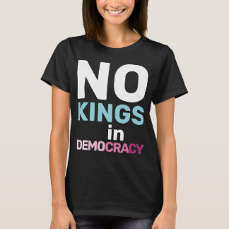 Camiseta No Kings In Democracy Feminist Protest Statement
